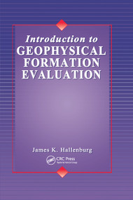 Introduction to Geophysical Formation Evaluation by James K. Hallenburg, 9780367400750