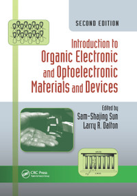 Introduction to Organic Electronic and Optoelectronic Materials and Devices by Sam-Shajing Sun, Larry R. Dalton, 9780367868086