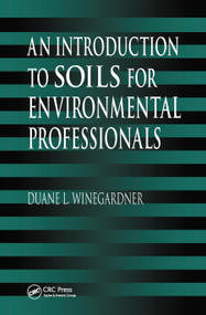 An Introduction to Soils for Environmental Professionals by Duane L. Winegardner, 9780367448851