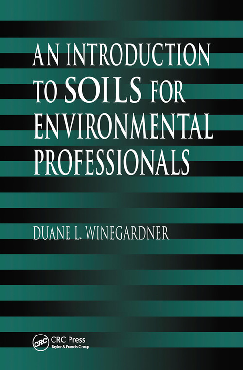 An Introduction to Soils for Environmental Professionals by Duane L. Winegardner, 9780367448851