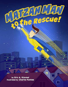Matzah Man to the Rescue! by Eric Kimmel, Charlie Fowkes, 9781681156385