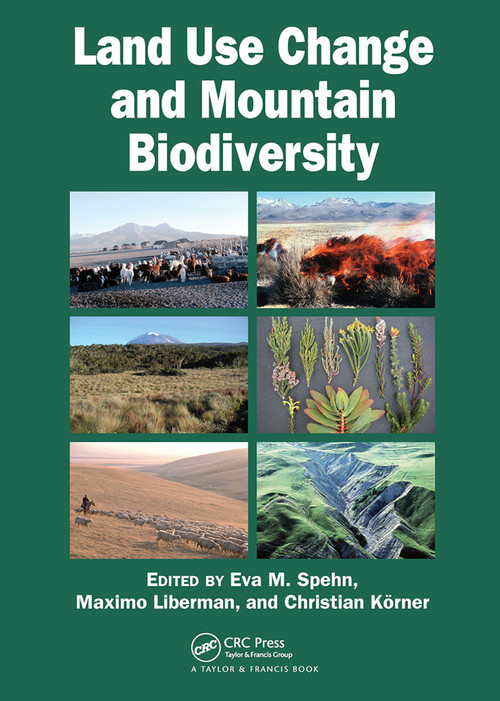 Land Use Change and Mountain Biodiversity by Eva M. Spehn, Maximo Liberman, Christian Korner, 9780367453886