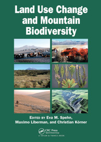 Land Use Change and Mountain Biodiversity by Eva M. Spehn, Maximo Liberman, Christian Korner, 9780367453886