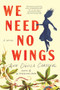 We Need No Wings by Ann Dávila Cardinal, 9781728258508