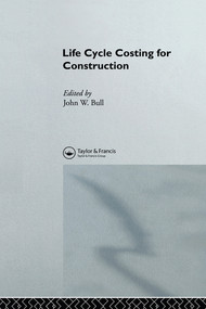 Life Cycle Costing for Construction by J.W. Bull, 9780367579937