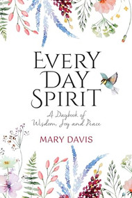 Every Day Spirit (A Daybook of Wisdom, Joy and Peace) by Mary Davis, 9781728296968