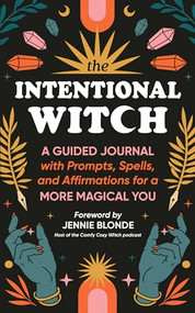 The Intentional Witch (A Guided Journal with Prompts, Spells, and Affirmations for a More Magical You) by Sourcebooks, 9781728297316