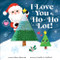 I Love You a Ho-Ho Lot! by Rose Rossner, Kathryn Selbert, 9781728297972