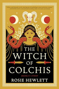 The Witch of Colchis (A Novel) by Rosie Hewlett, 9781728299013
