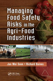Managing Food Safety Risks in the Agri-Food Industries by Jan Mei Soon, Richard Baines, 9781138199927
