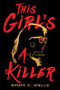 This Girl's a Killer (A Novel) by Emma C. Wells, 9781464218620