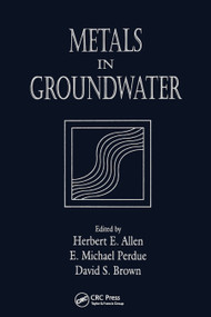 Metals in Groundwater by Herbert E. Allen, E. Michael Perdue, David S. Brown, 9780367449810