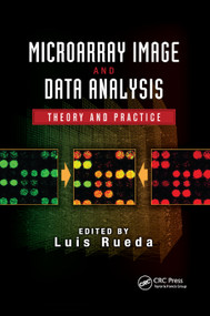 Microarray Image and Data Analysis (Theory and Practice) by Luis Rueda, 9781138374805