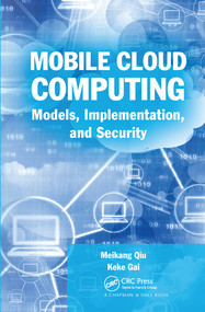 Mobile Cloud Computing (Models, Implementation, and Security) by Meikang Qiu, Keke Gai, 9780367573690