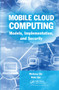 Mobile Cloud Computing (Models, Implementation, and Security) by Meikang Qiu, Keke Gai, 9780367573690