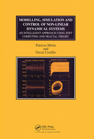 Modelling, Simulation and Control of Non-linear Dynamical Systems (An Intelligent Approach Using Soft Computing and Fractal Theory) by Patricia Melin, Oscar Castillo, 9780367455101