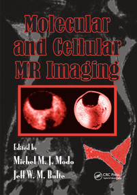 Molecular and Cellular MR Imaging by Michel M.J. Modo, Jeff W.M. Bulte, 9780367403560