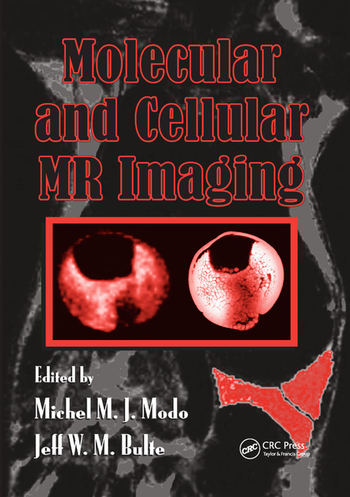 Molecular and Cellular MR Imaging by Michel M.J. Modo, Jeff W.M. Bulte, 9780367403560