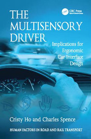 The Multisensory Driver (Implications for Ergonomic Car Interface Design) by Cristy Ho, Charles Spence, 9781138075849