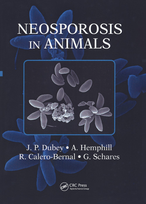 Neosporosis in Animals by J.P. Dubey, A. Hemphill, R. Calero-Bernal, Gereon Schares, 9780367573706