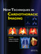 New Techniques in Cardiothoracic Imaging by Phillip M. Boiselle, Charles S. White, 9780367452964
