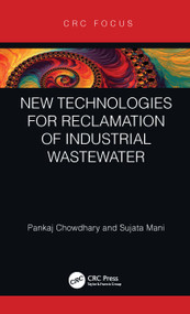 New Technologies for Reclamation of Industrial Wastewater by Pankaj Chowdhary, Sujata Mani, 9780367434182