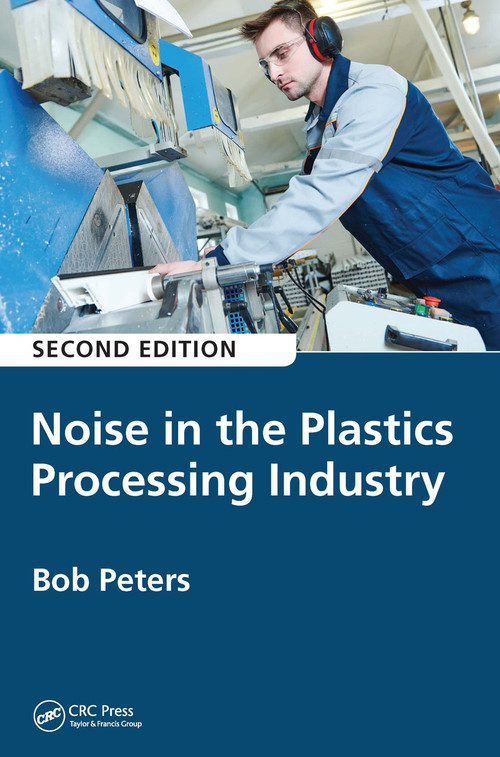 Noise in the Plastics Processing Industry by Robert Peters, 9780367657000