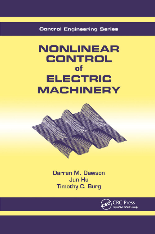 Nonlinear Control of Electric Machinery by Dawson, 9780367400507