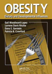 Obesity (Dietary and Developmental Influences) by Gail Woodward-Lopez, Lorrene Davis Ritchie, Dana E. Gerstein, Patricia B. Crawford, 9780367453794