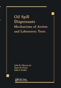 Oil Spill Dispersants (Mechanisms of Action and Laboratory Tests) by Clayton/Payne, 9780367450069