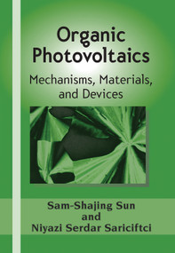 Organic Photovoltaics (Mechanisms, Materials, and Devices) by Sam-Shajing Sun, Niyazi Serdar Sariciftci, 9780367446499