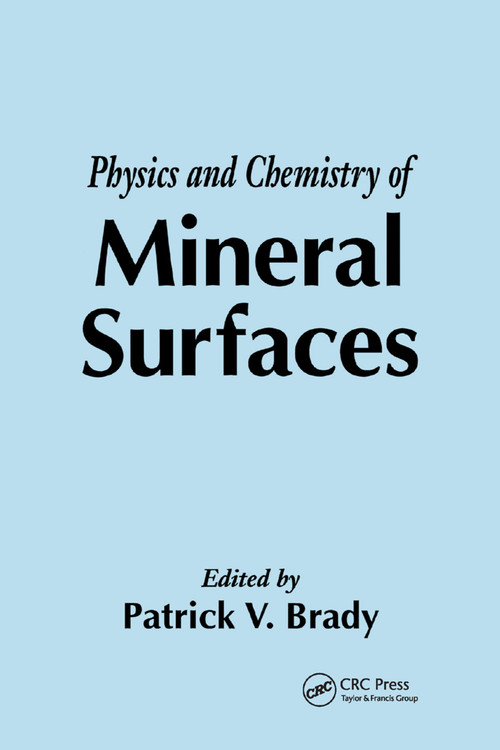 The Physics and Chemistry of Mineral Surfaces by Patrick V. Brady, 9780367401313