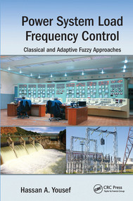 Power System Load Frequency Control (Classical and Adaptive Fuzzy Approaches) by Hassan A. Yousef, 9780367573898