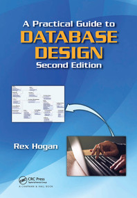 A Practical Guide to Database Design by Rex Hogan, 9780367571931