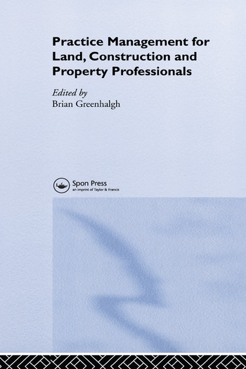 Practice Management for Land, Construction and Property Professionals by Brian Greenhalgh, 9780367579531