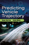 Predicting Vehicle Trajectory by Cesar Barrios, Yuichi Motai, 9780367656348