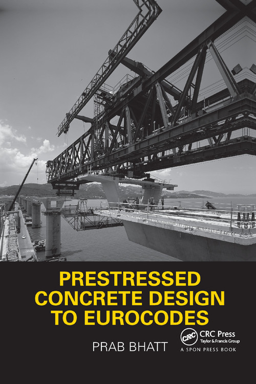 Prestressed Concrete Design to Eurocodes by Prab Bhatt, 9780367865474