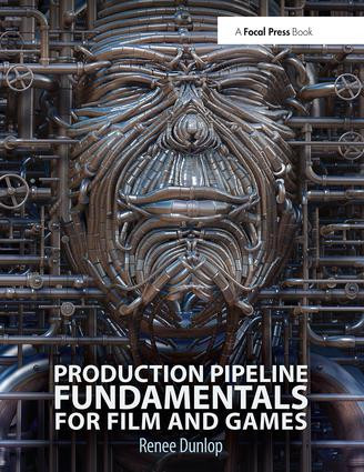 Production Pipeline Fundamentals for Film and Games by Renee Dunlop, 9780415812290