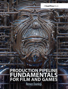 Production Pipeline Fundamentals for Film and Games by Renee Dunlop, 9780415812290