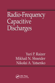 Radio-Frequency Capacitive Discharges by Yuri P. Raizer, Mikhail N. Shneider, Nikolai A. Yatsenko, 9780367401863