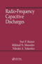 Radio-Frequency Capacitive Discharges by Yuri P. Raizer, Mikhail N. Shneider, Nikolai A. Yatsenko, 9780367401863