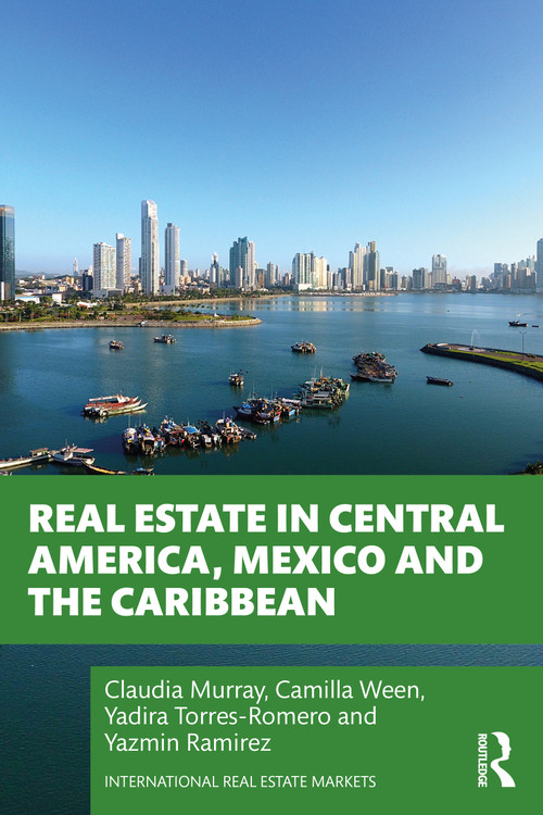 Real Estate in Central America, Mexico and the Caribbean by Claudia Murray, Camilla Ween, Yadira Torres-Romero, Yazmin Ramirez, 9780367223625