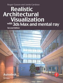 Realistic Architectural Rendering with 3ds Max and V-Ray by Jamie Cardoso, Roger Cusson, 9780240812298