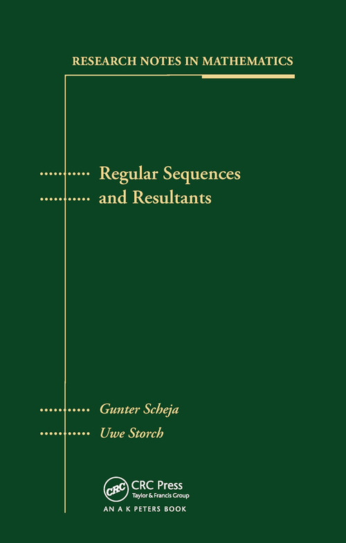Regular Sequences and Resultants by Gunter Scheja, Uwe Storch, 9780367455286