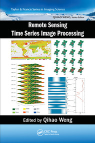 Remote Sensing Time Series Image Processing by Qihao Weng, 9780367571795