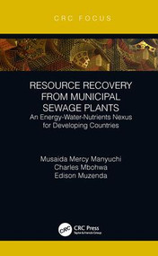 Resource Recovery from Municipal Sewage Plants (An Energy-Water-Nutrients Nexus for Developing Countries) by Musaida Mercy Manyuchi, Charles Mbohwa, Edison Muzenda, 9781138584006