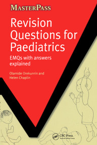 Revision Questions for Paediatrics (EMQs with Answers Explained) by Olamide Orekunrin, Helen Chaplin, 9781846193767