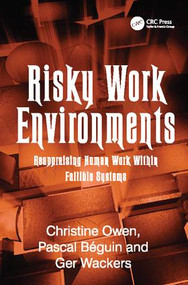 Risky Work Environments (Reappraising Human Work Within Fallible Systems) by Pascal Béguin, Christine Owen, 9781138077614