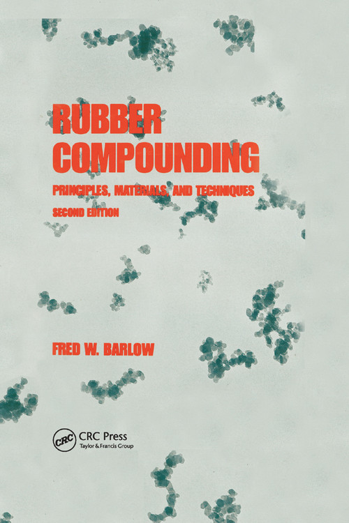 Rubber Compounding (Principles: Materials, and Techniques, Second Edition) by Barlow, 9780367402310