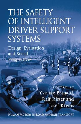 The Safety of Intelligent Driver Support Systems (Design, Evaluation and Social Perspectives) by Ralf Risser, Yvonne Barnard, 9781138075870